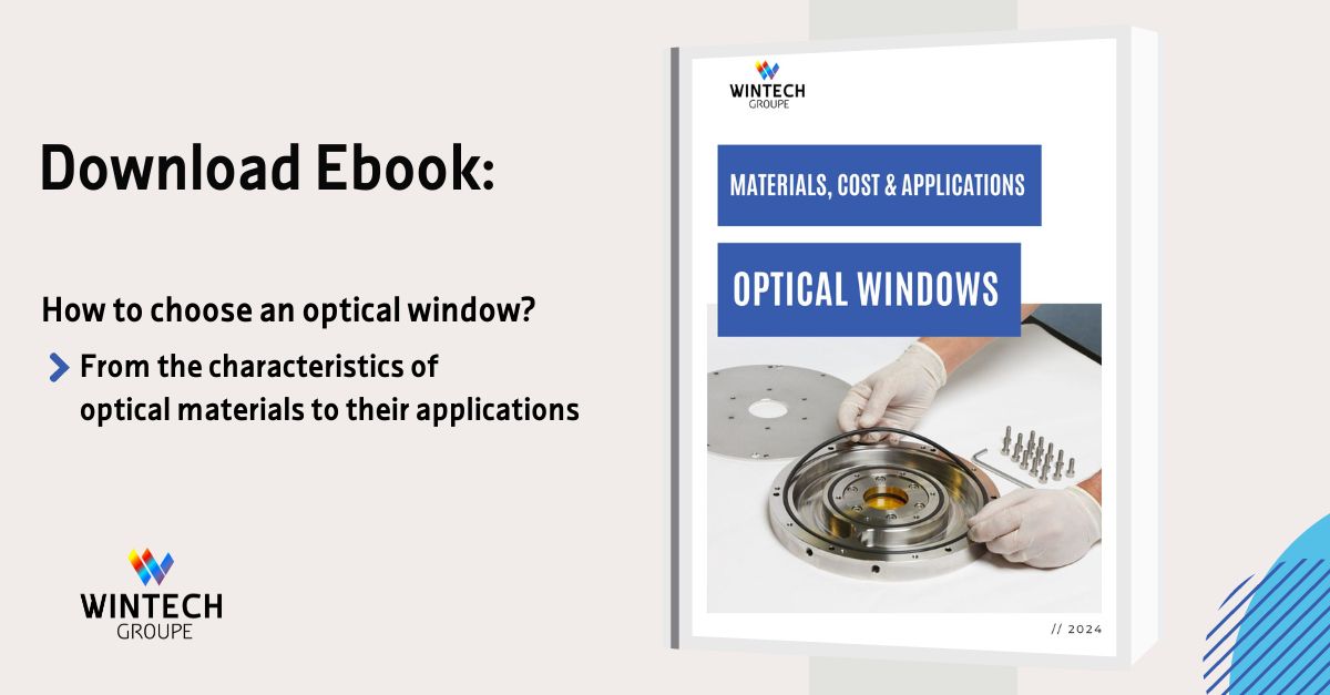 Download our ebook about optical windows - Wintech Groupe